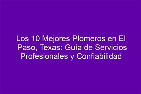 Los 10 Mejores Plomeros en El Paso Texas Guía de Servicios