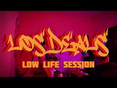 Los Deals Low Life Session Youtube