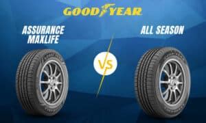 Goodyear Assurance Maxlife Vs All Season Is There A Difference