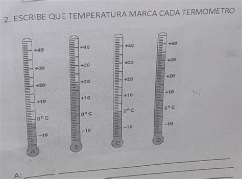 2 ESCRIBE QUE TEMPERATURA MARCA CADA TERMOMETRO FF Brainly Lat