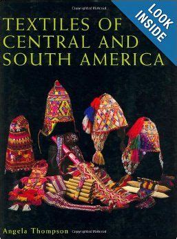 Book The Rich Textile Traditions Of Central And South America Stem