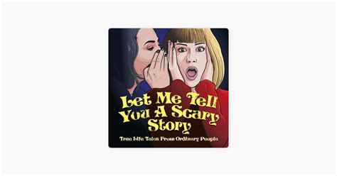 ‎let Me Tell You A Scary Story En Apple Podcasts