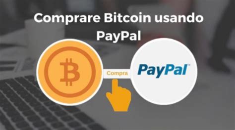 Come Comprare Bitcoin Con Paypal Guida Completa