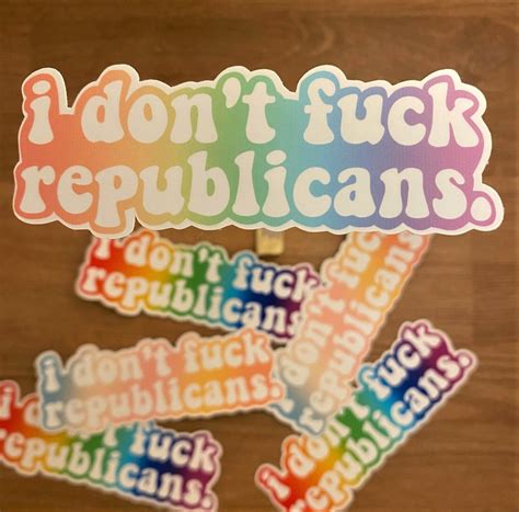 I Don T Fuck Republicans Sticker Democrat Sticker Etsy