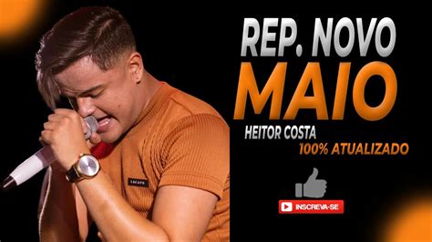 Heitor Costa Maio Musicas Novas Atualizadas Youtube