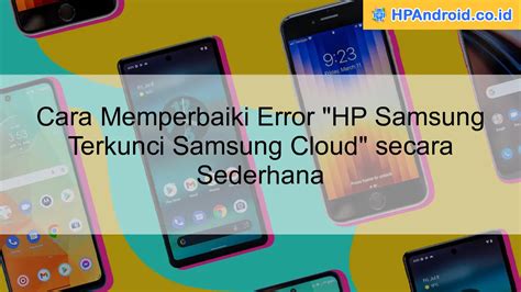 Cara Memperbaiki Error HP Samsung Terkunci Samsung Cloud Secara