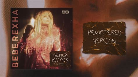 Bebe Rexha Better Mistakes Remastered Track Edit Definitive Final