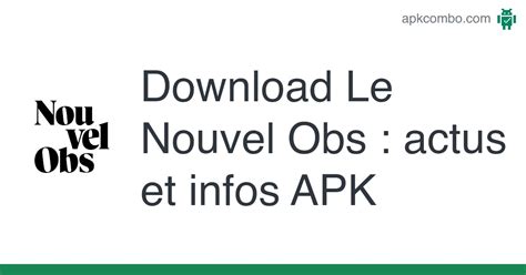 Download Le Nouvel Obs Actus Et Infos Apk Latest Version 2024