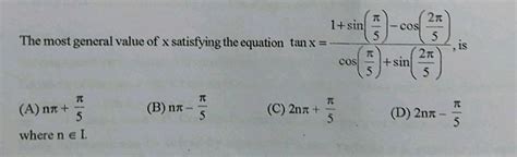 The General Value Of X Satisfying The Equation Tan X A