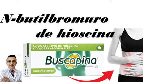 BUSCAPINA 10mg Para Que Sirve N BUTILBROMURO DE HIOSCINA 10mg Y