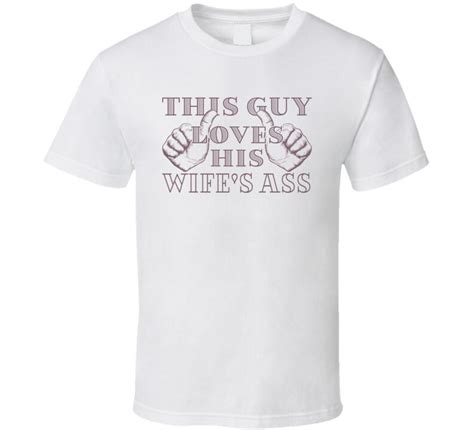 This Guy Loves His Wife S Ass Funny Husband Custom Name Etsy