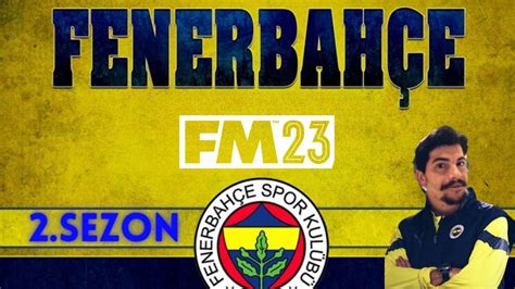 Football Manager 2023 l Fenerbahçe Kariyeri l 2 Sezon Transfer Dönemi