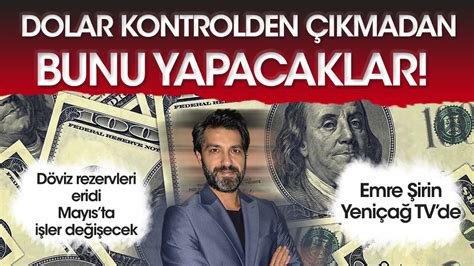 Dolar Kontrolden Kmadan Bunu Yapacaklar Rezervler Eridi May Sta