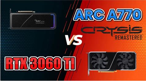 Intel Arc A Vs Rtx Ti Benchmark Test Crysis Remastered