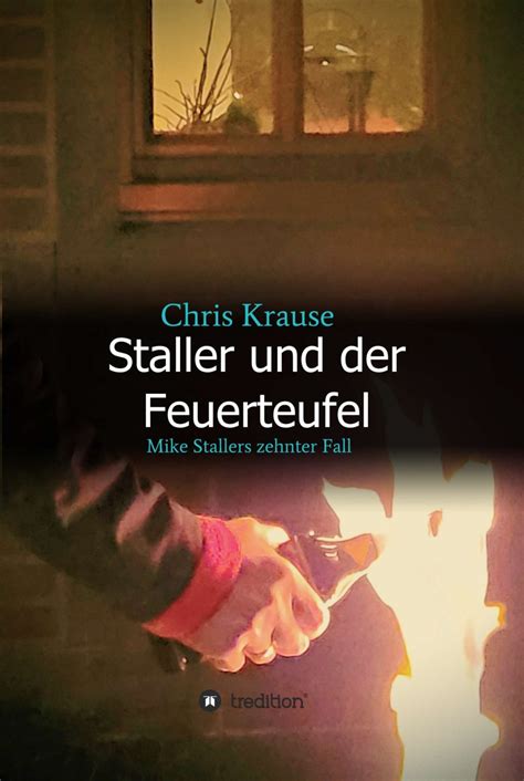 Staller Und Der Feuerteufel Mike Stallers Zehnter Fall Ebook