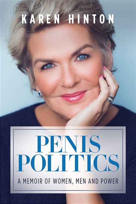 Penis Politics A Memoir Of Women Men And Power By Karen Hinton