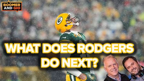 What Does Aaron Rodgers Do Next Boomer And Gio Youtube