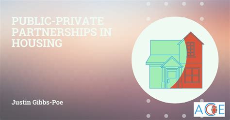 Public Private Partnerships In Housing Ace