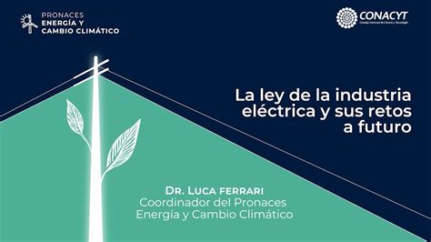 La Ley De La Industria Eléctrica Y Sus Retos A Futuro Youtube