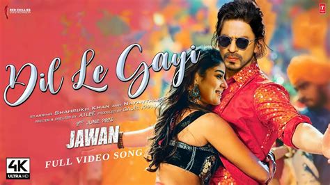 Dil Le Gayi Full Song | Jawan | Shah Rukh Khan, Nayanthara, Neha Kakkar ...