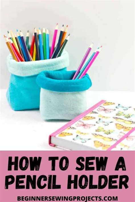 Quick To Sew Pencil Holder Beginner Sewing Projects