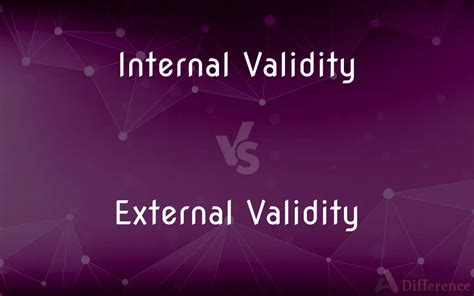 Internal Validity Vs External Validity — What’s The Difference