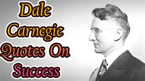 Dale Carnegie Quotes On Success Dale Carnegie Quotes About Life