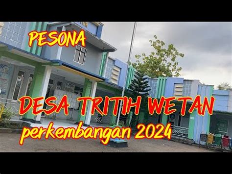 Pesona Desa Tritih Wetan Kecamatan Jeruklegi Di Tahun 2024 Terkini