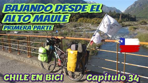 Chile en Bici Capítulo 34 Bajando del Alto Maule I YouTube