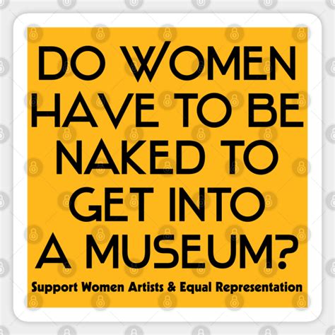 Do Women Have To Be Naked To Get Into A Museum Feminism Sticker