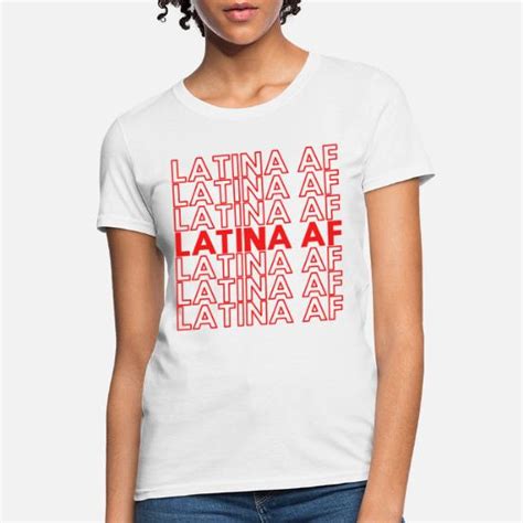 Latina AF Design For Latin Girls Pride Women S T Shirt Spreadshirt