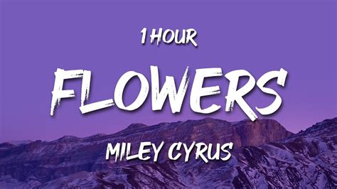 1 HOUR Miley Cyrus Flowers Lyrics I Can Buy Myself Flowers