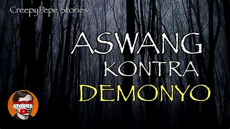 Aswang Kontra Demonyo Tagalog Narrative Horror Story Aswang Story