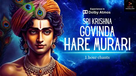 SRI KRISHNA GOVINDA HARE MURARI 1hr Chants Chants That Let Your