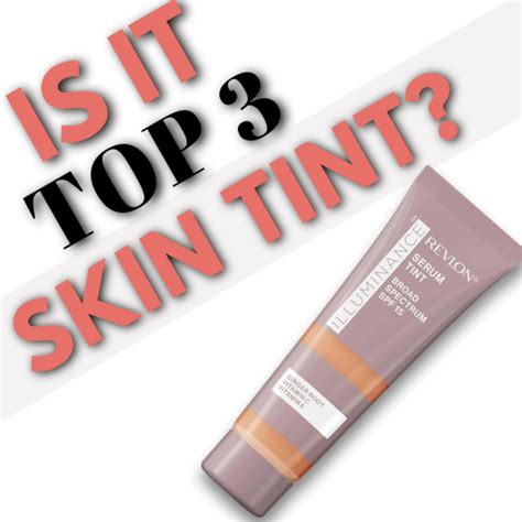 Revlon Illuminance Serum Tint Review Is It Top 3 Skin Tint