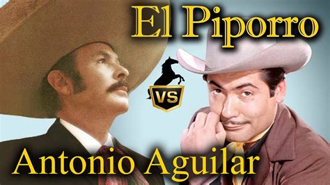 Puros Xitos De Antonio Aguilar Vs El Piporro Sus Mejores Canciones