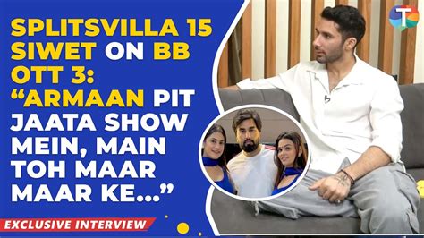 Splitsvilla 15 Siwet Tomar S EXPLOSIVE Interview On Bigg Boss OTT 3