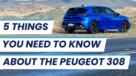 5 Things You Need To Know About The Peugeot 308 Youtube