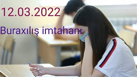 12 Mart 2022 RİYAZİYYAT 1 25 BURAXILIŞ İMTAHAN SUALLARI YouTube