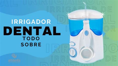 Irrigador Dental Qu Es Para Qu Sirve C Mo Usarlo Cl Nica