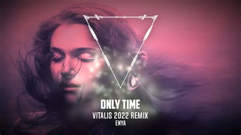 Enya Only Time Vitalis 2022 Remix Youtube