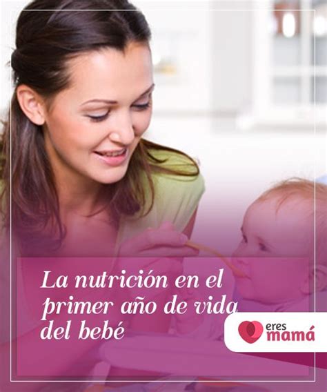 La Nutrici N En El Primer A O De Vida Del Beb Bebe Nutrici N Vida