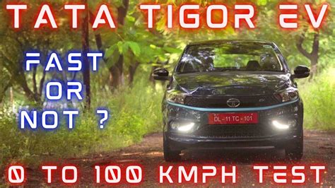 Tata Tigor Electric Acceleration Test 0 To 100 Kmph And 0 To 60 Kmph In