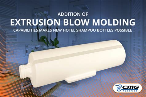 New Extrusion Blow Molding Capabilities For Hotel Shampoo Bottles CMG