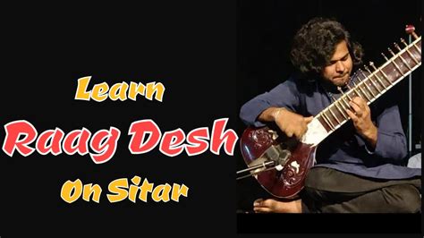 Learn Raag Desh On Sitar Sitar Lesson Youtube