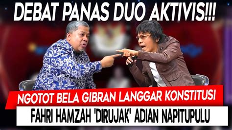 Debat Panas Duo Aktivis Ngotot Bela Gibran Langgar Konstitusi Fahri