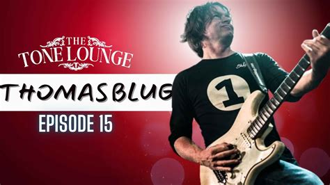 The Tone Lounge Podcast Thomas Blug From Bluguitar Youtube