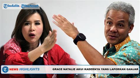 TRIBUN HIGHLIGHTS Grace Natalie Akui Kadernya Yang Laporkan Ganjar Ke