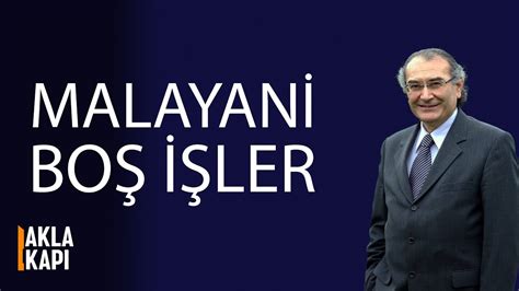 AKLA KAPI 14 MALAYANİ BOŞ İŞLER Prof Dr Nevzat TARHAN YouTube