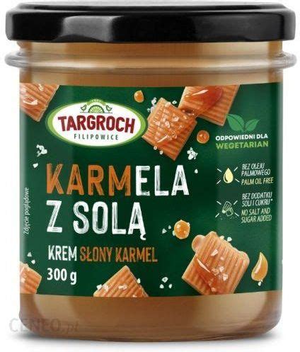 Targroch Krem o smaku słonego karmelu Karmela z solą 300 g Ceny i